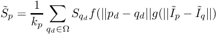 \[ \tilde{S}_p = \frac{1}{k_p} \sum_{q_d \in \Omega} {S_{q_d} f(||p_d - q_d|| g(||\tilde{I}_p-\tilde{I}_q||}) \]